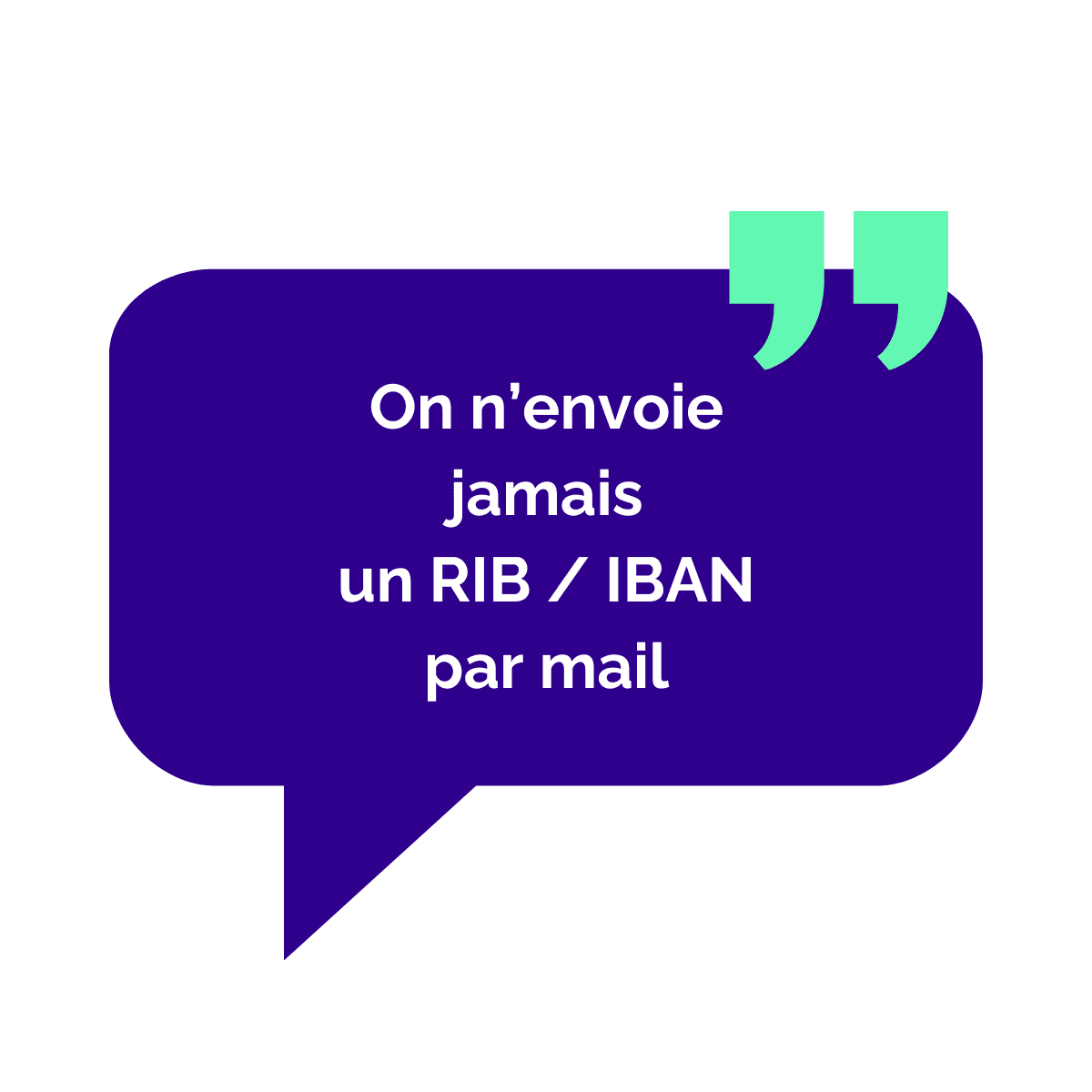 On n'envoie jamais un RIB / IBAN par mail